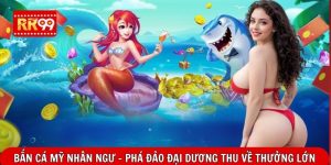 Bắn Cá Mỹ Nhân Ngư - Phá Đảo Đại Dương Thu Về Thưởng Lớn