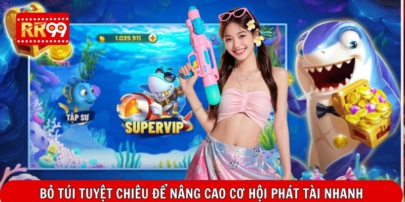 Bỏ túi tuyệt chiêu để nâng cao cơ hội phát tài nhanh