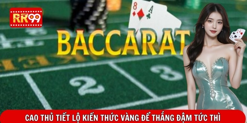 Cao thủ tiết lộ kiến thức vàng để thắng đậm tức thì