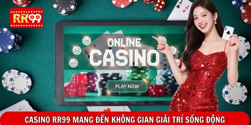 Casino RR99 mang đến không gian giải trí sống động