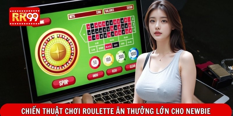 Chiến thuật chơi Roulette ăn thưởng lớn cho newbie