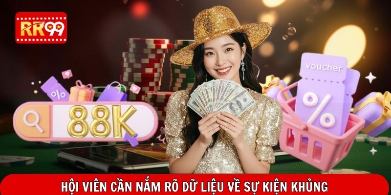 Hội viên cần nắm rõ dữ liệu về sự kiện khủng
