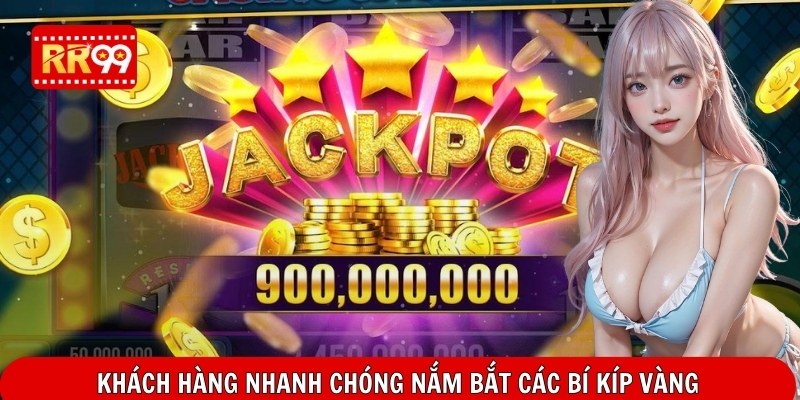 Khách hàng nhanh chóng nắm bắt các bí kíp vàng