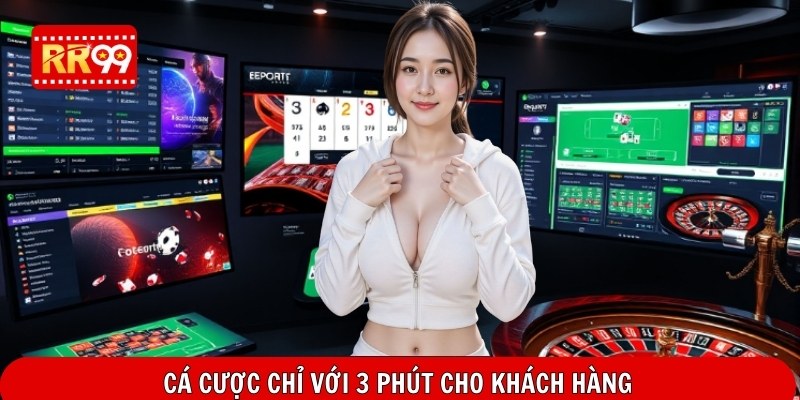 Cá cược chỉ với 3 phút cho khách hàng