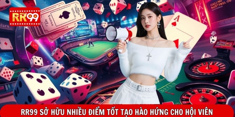 RR99 sở hữu nhiều điểm tốt tạo hào hứng cho hội viên