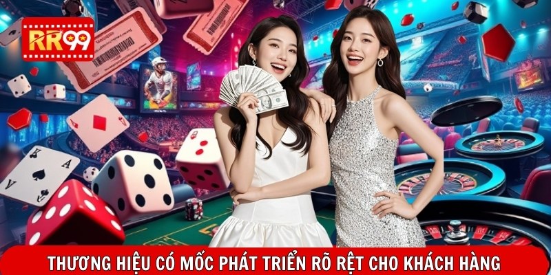 Thương hiệu có mốc phát triển rõ rệt cho khách hàng